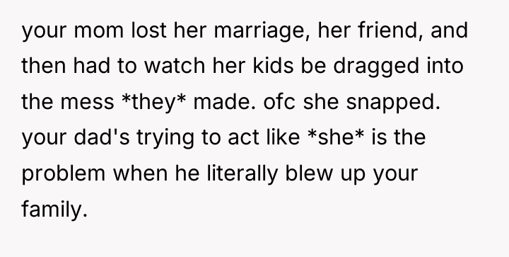 your mom lost her marriage, her friend, and then had...