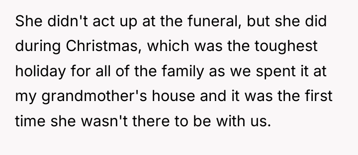 She didn't act up at the funeral, but she did...
