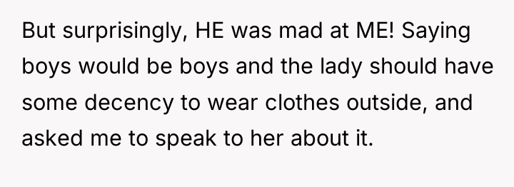 But surprisingly, HE was mad at ME! Saying boys would...