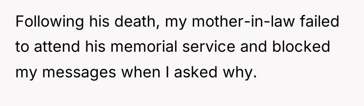 Following his death, my mother-in-law failed to attend his memorial...