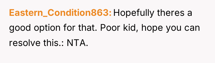 Eastern_Condition863 Hopefully theres a good option for that. Poor kid,...