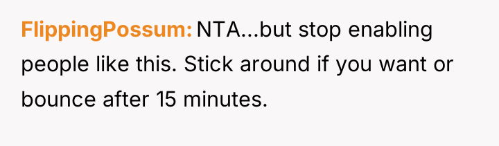 FlippingPossum NTA...but stop enabling people like this. Stick around if...