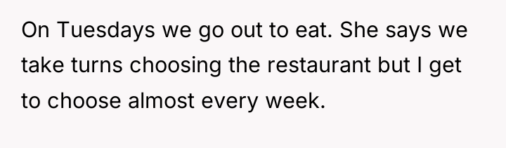 On Tuesdays we go out to eat. She says we...