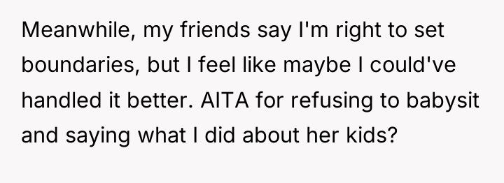Meanwhile, my friends say I'm right to set boundaries, but...