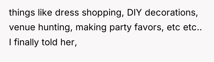 things like dress shopping, DIY decorations, venue hunting, making party...