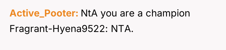 Active_Pooter NtA you are a champion Fragrant-Hyena9522: NTA.