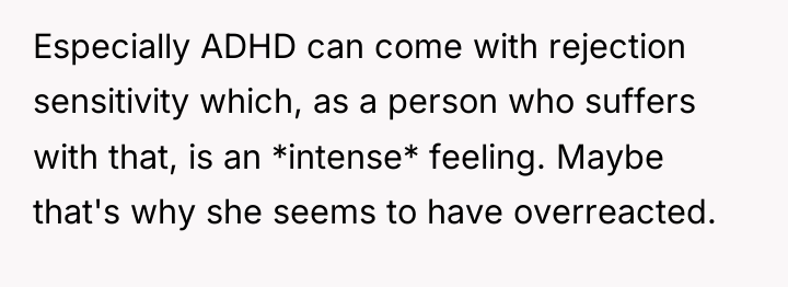 Especially ADHD can come with rejection sensitivity which, as a...