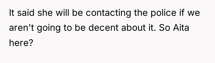 It said she will be contacting the police if we...