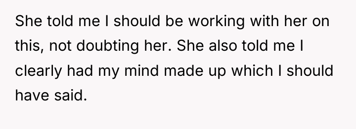 She told me I should be working with her on...