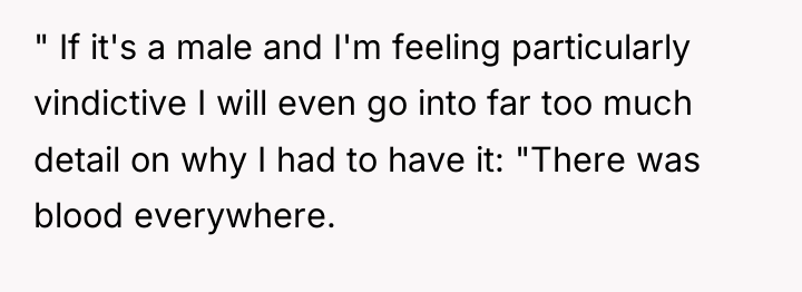 " If it's a male and I'm feeling particularly vindictive...