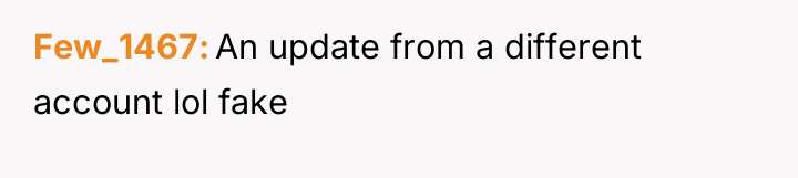 Few_1467 An update from a different account lol fake