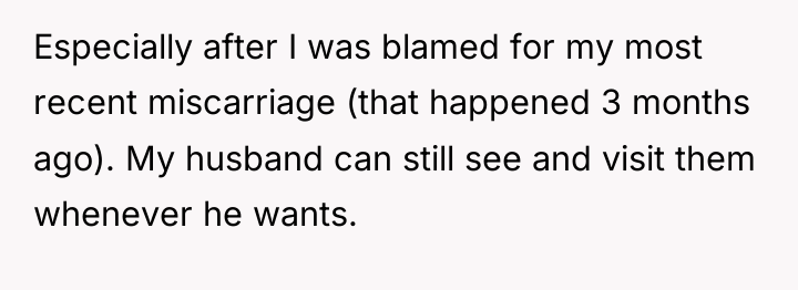 Especially after I was blamed for my most recent miscarriage...