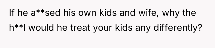 If he a**sed his own kids and wife, why the...