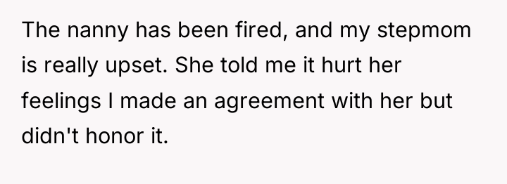 The nanny has been fired, and my stepmom is really...