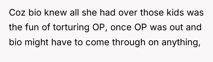 Coz bio knew all she had over those kids was...