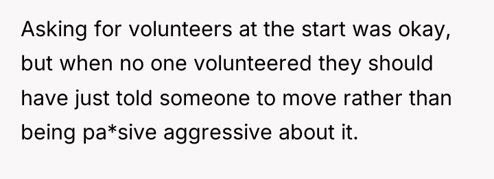 Asking for volunteers at the start was okay, but when...