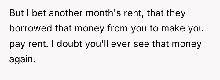 But I bet another month's rent, that they borrowed that...