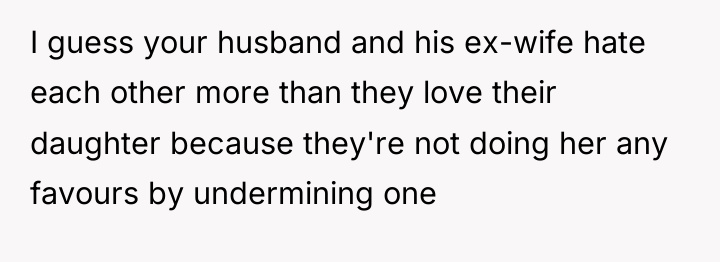 I guess your husband and his ex-wife hate each other...