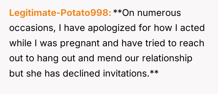 Legitimate-Potato998 **On numerous occasions, I have apologized for how I...