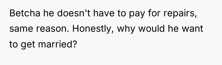 Betcha he doesn't have to pay for repairs, same reason....
