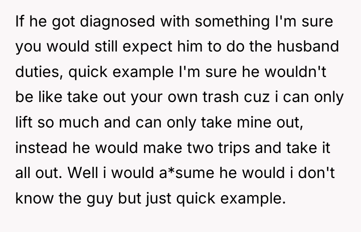 If he got diagnosed with something I'm sure you would...