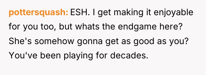 pottersquash ESH. I get making it enjoyable for you too,...