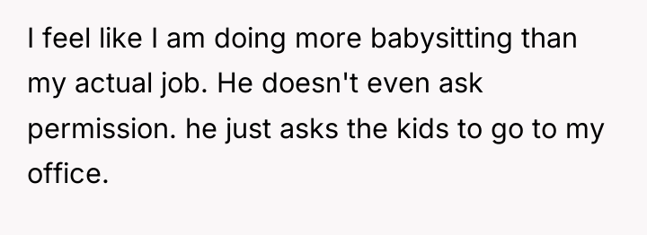 I feel like I am doing more babysitting than my...