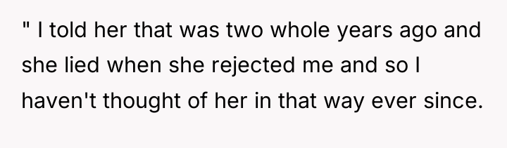" I told her that was two whole years ago...