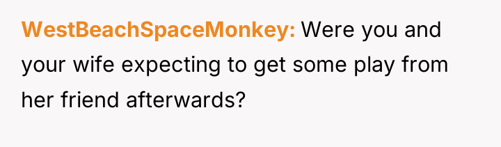 WestBeachSpaceMonkey Were you and your wife expecting to get some...