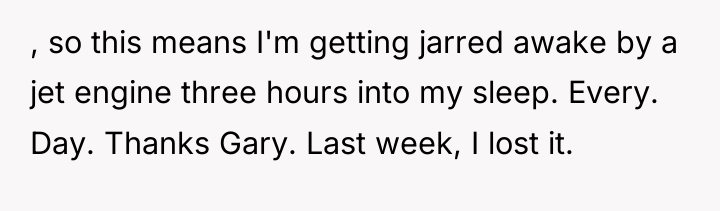 , so this means I'm getting jarred awake by a...