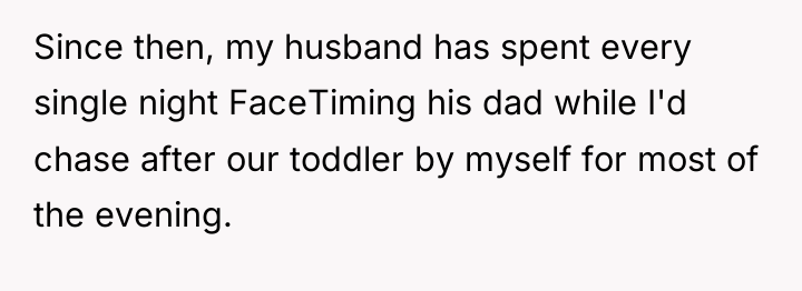 Since then, my husband has spent every single night FaceTiming...