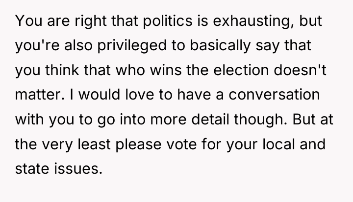 You are right that politics is exhausting, but you're also...