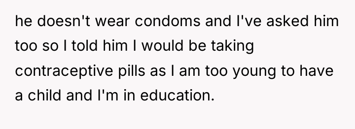 he doesn't wear condoms and I've asked him too so...