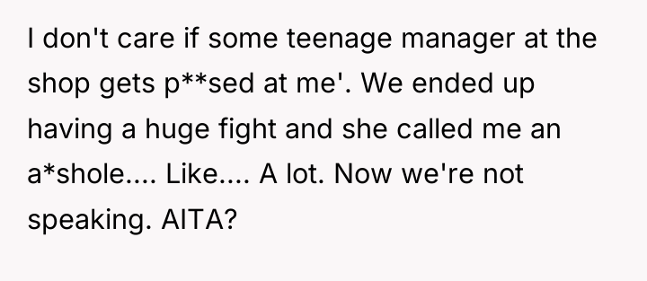 I don't care if some teenage manager at the shop...
