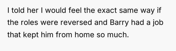 I told her I would feel the exact same way...