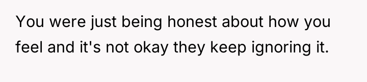 You were just being honest about how you feel and...