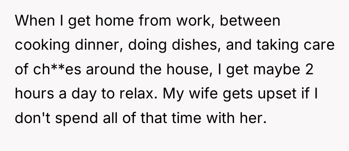 When I get home from work, between cooking dinner, doing...