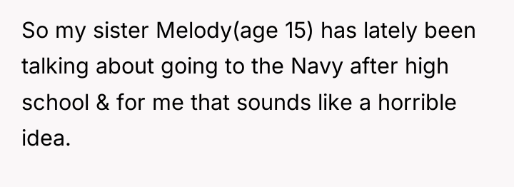So my sister Melody(age 15) has lately been talking about...