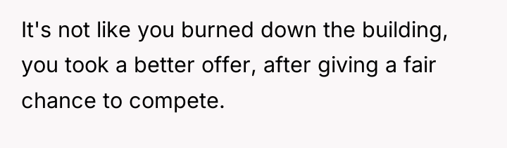 It's not like you burned down the building, you took...