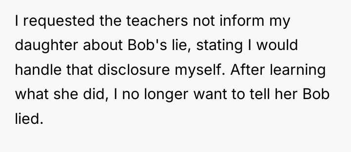 I requested the teachers not inform my daughter about Bob's...