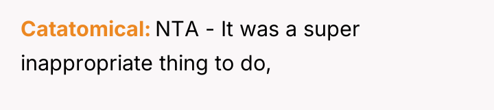 Catatomical NTA - It was a super inappropriate thing to...
