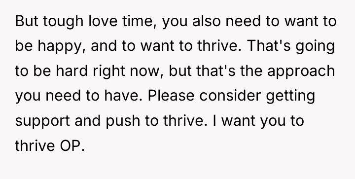 But tough love time, you also need to want to...