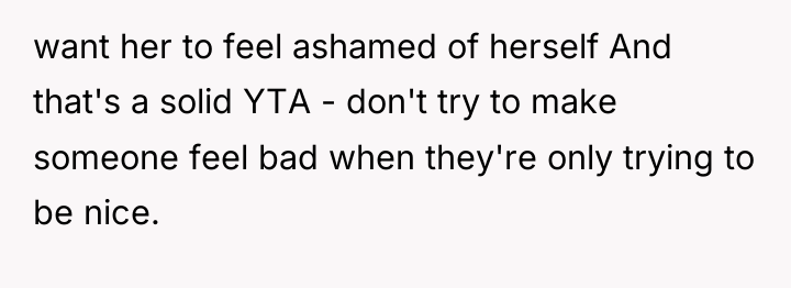 want her to feel ashamed of herself And that's a...