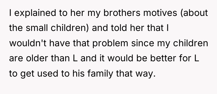 I explained to her my brothers motives (about the small...
