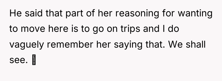 He said that part of her reasoning for wanting to...