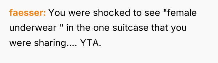 faesser You were shocked to see "female underwear " in...