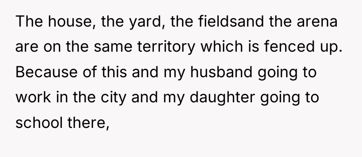 The house, the yard, the fieldsand the arena are on...