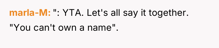 marla-M ": YTA. Let's all say it together. "You can't...