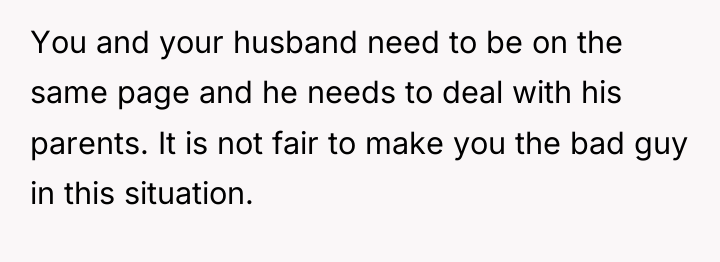 You and your husband need to be on the same...