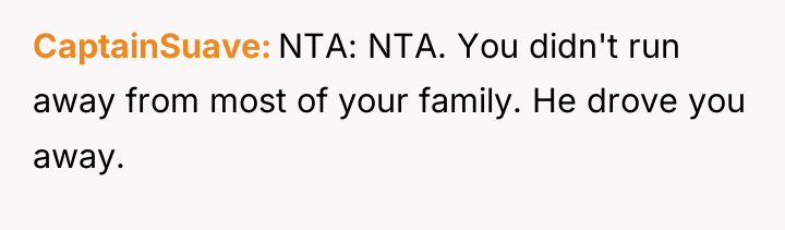 CaptainSuave NTA: NTA. You didn't run away from most of...
